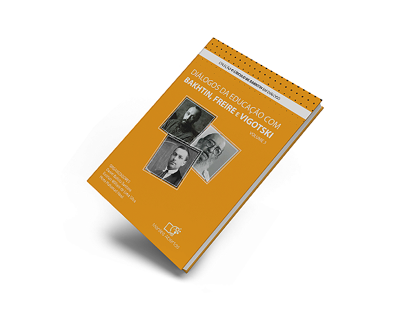 Diálogos da Educação com Bakhtin, Freire e Vigotski - Vol 3