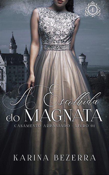A Escolhida do Magnata ( Série Casamento Arranjado- Livro 01)