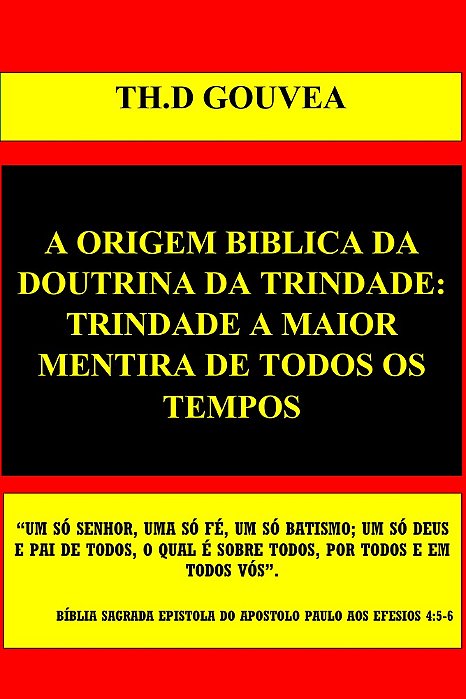:  A ORIGEM DA DOUTRINA DA TRINDADE SEGUNDO A BÍBLIA: TRINDADE A MAIOR MENTIRA DE TODOS OS TEMPOS