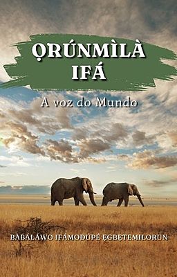 Ọ̀rúnmìlà Ifá: A voz do Mundo