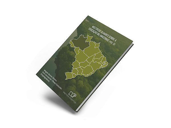 Múltiplos olhares sobre a educação no Amazonas (Volume II)