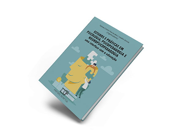 Estudos e práticas em psicologia, psicopedagogia e neuropsicopedagogia –uma interface com a educação