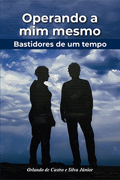 Operando a mim mesmo - Bastidores de um tempo