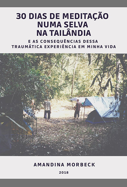 30 dias de meditação numa selva na Tailândia - e as consequências dessa traumática experiência em minha vida