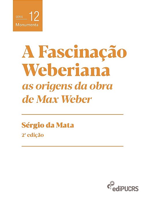 A fascinação weberiana: as origens da obra de Max Weber
