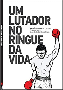 Um Lutador no Ringue da Vida
