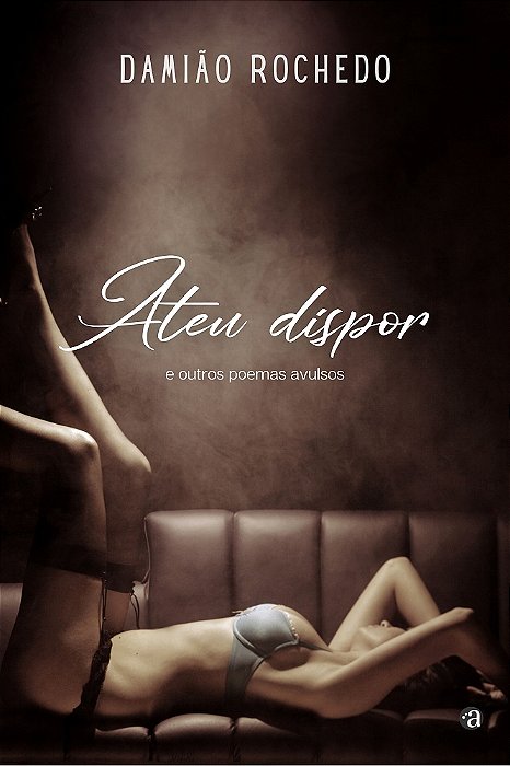 Ateu Dispor e outros poemas avulsos