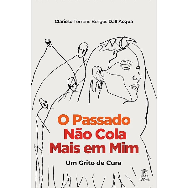 O Passado Não Cola Mais em Mim - Um grito de cura