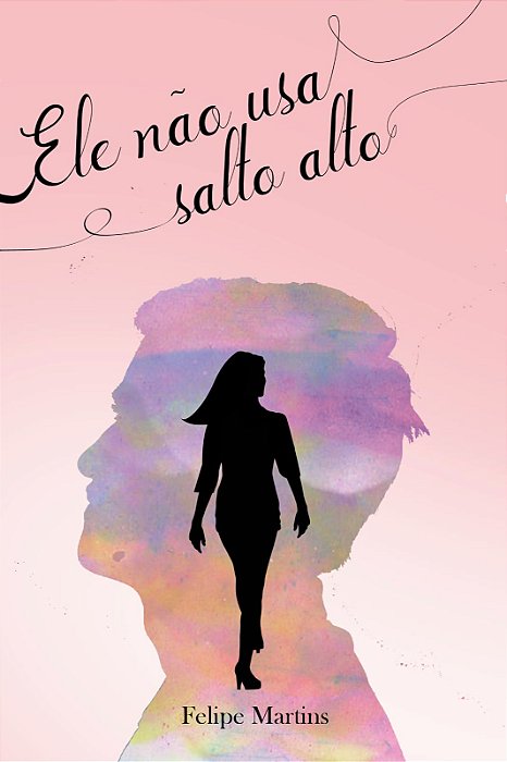 Ele Não Usa Salto Alto