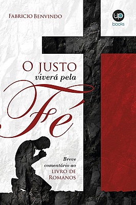 O justo viverá pela fé: breve comentário do livro de Romanos