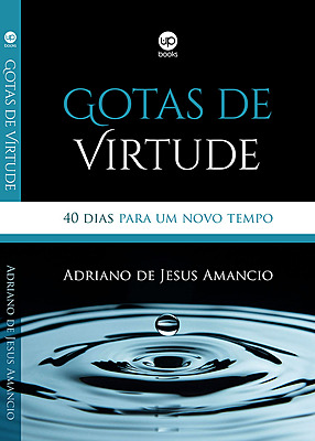 Gotas de virtude: 40 dias para um novo tempo