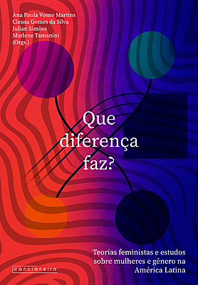 Que diferença faz? Teorias feministas e estudos sobre mulheres e gênero na América Latina