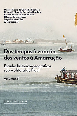 Dos tempos à viração, dos ventos à Amarração: estudos histórico-geográficos sobre o litoral do Piauí