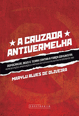 A cruzada antivermelha: democracia, Deus e terra contra a força comunista: representações, apropriaç