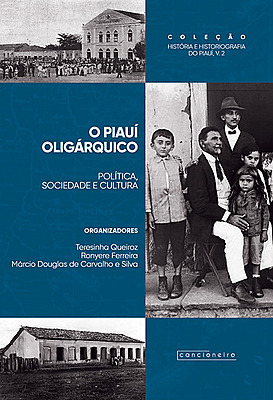 O Piauí oligárquico: política, sociedade e cultura