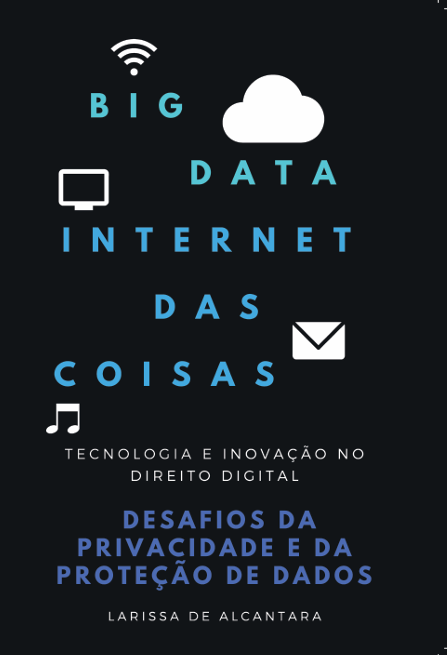 Big Data e IoT: Desafios da Privacidade e da Proteção de Dados no Direito Digital