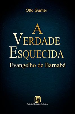 A Verdade Esquecida - Evangelho de Barnabé