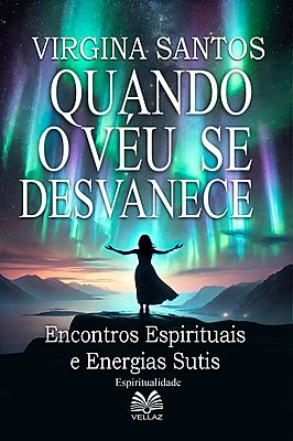 Quando O Véu Se Desvanece: Encontros Espirituais e Energias Sutis