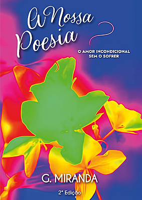 A Nossa Poesia - O Amor incondicional Sem o sofrer