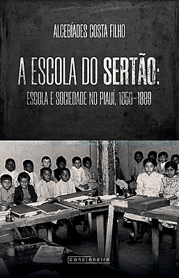 A escola do sertão: escola e sociedade no Piauí, 1850-1889