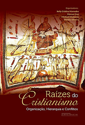 Raízes do Cristianismo: organização, hierarquia e conflitos