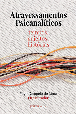 Atravessamentos psicanalíticos: tempos, sujeitos, histórias
