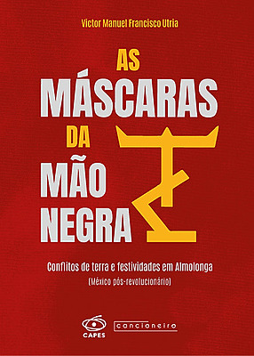As máscaras da Mão Negra: conflitos de terra e festividades em Almolonga (México pós-revolucionário)
