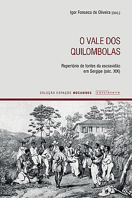 O vale dos quilombolas: repertório de fontes da escravidão em Sergipe (séc. XIX)