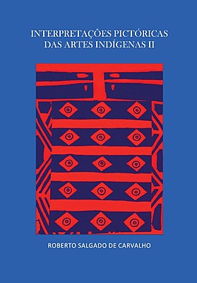INTERPRETAÇÕES PICTÓRICAS DAS ARTES INDÍGENAS II