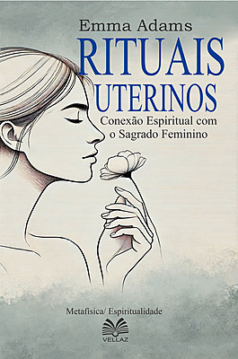 Rituais Uterinos - Conexão Espiritual com o Sagrado Feminino”