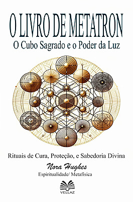 O Livro de Metatron: O Cubo Sagrado e o Poder da Luz