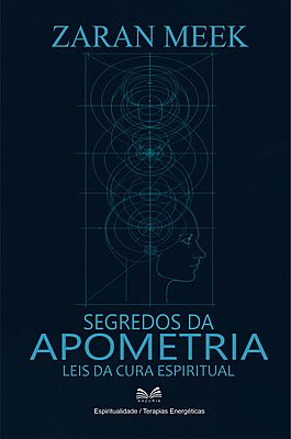Segredos da Apometria - Leis da Cura Espiritual