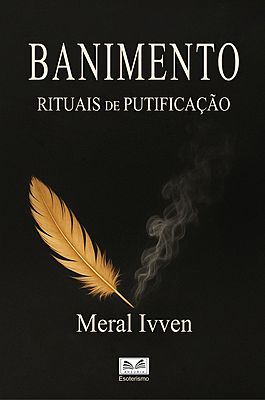 “Banimento - Rituais de Purificação” Por Meral Ivven