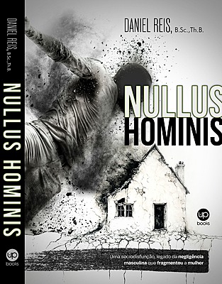 Nullus Hominis: Uma sociodisfunção, legado da negligência masculina que fragmentou a mulher