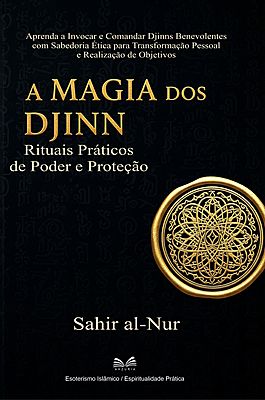 A Magia dos Djinn - Rituais Práticos de Poder e Proteção