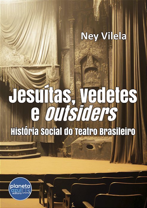 Jesuítas, Vedetes e Outsiders – História Social do Teatro Brasileiro