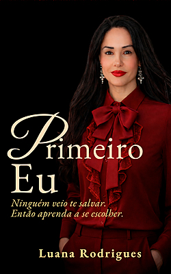 PRIMEIRO EU - Ninguém veio te salvar. Então aprenda a se escolher.