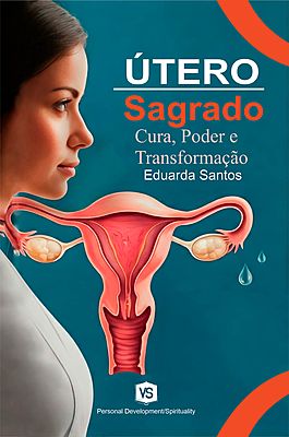 Útero Sagrado Cura, Poder e Transformação