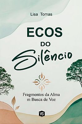 Ecos do Silêncio Fragmentos da Alma em Busca de Voz