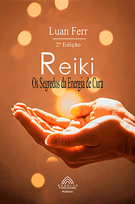 Reiki - Os Segredos da Energia de Cura