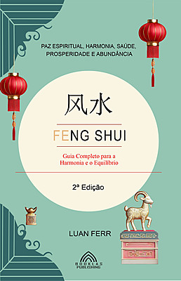 Feng Shui - Paz Espiritual, Harmonia, Saúde, Prosperidade e Abundância