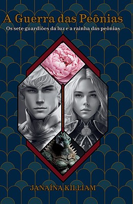 A Guerra das Peônias — Os sete guardiões da luz e a rainha das peônias — Vol 1