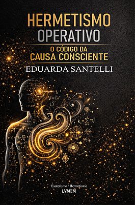Hermetismo Operativo O Código da Causa Consciente