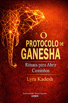 O Protocolo de Ganesha Rituais para Abrir Caminhos