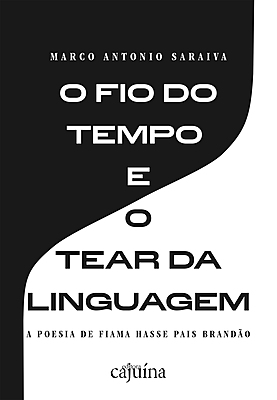 O fio do tempo e o tear da linguagem: a poesia de Fiama Hasse
