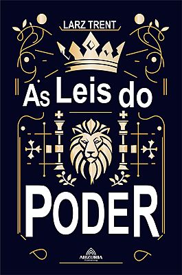 Aa Leis do Poder: Os Segredos do Poder Para o Sucesso Nos Negócios e Na Vida