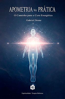 Apometria na Prática O Caminho para a Cura Energética