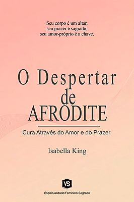 O Despertar de Afrodite Cura Através do Amor e do Prazer