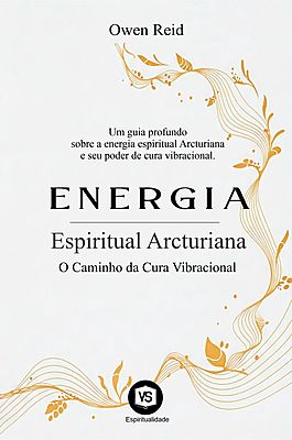 Energia Espiritual Arcturiana O Caminho da Cura Vibracional
