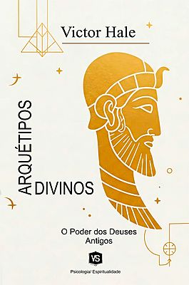 Arquétipos Divinos O Poder dos Deuses Antigos